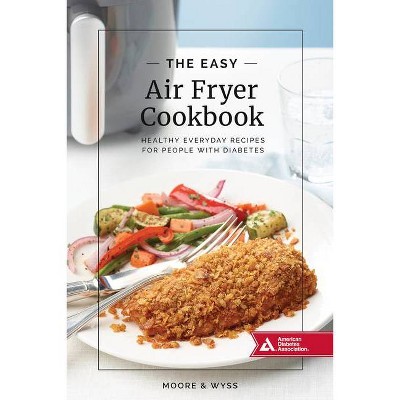 The Easy Air Fryer Cookbook - by  Kathy Moore & Wyss (Paperback)