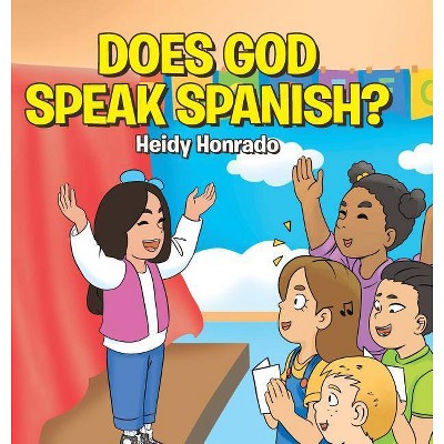 Does God Speak Spanish? - by  Heidy Honrado (Hardcover)