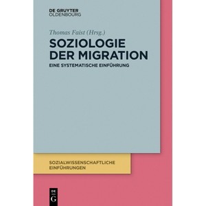Soziologie Der Migration - (Sozialwissenschaftliche Einführungen) by  Thomas Faist (Paperback) - 1 of 1