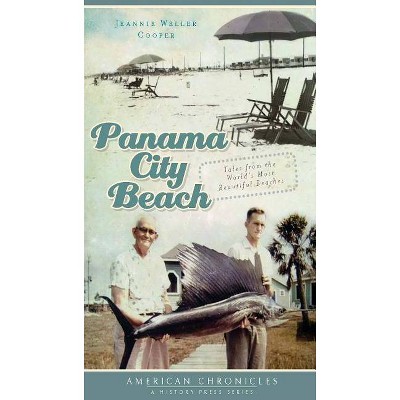 Panama City Beach - (American Chronicles (History Press)) by  Jeannie Weller Cooper (Paperback)