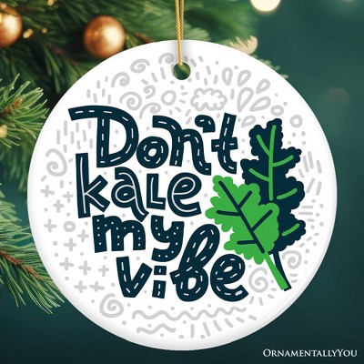 Don't Kale my Vibe Ornament, Funny Vegan Quote| OrnamentallyYou