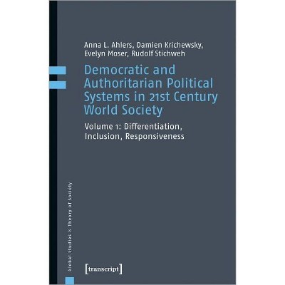 Democratic and Authoritarian Political Systems in Twenty-First-Century World Society, Vol. 1 - (Global Studies & Theory of Society) (Paperback)