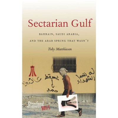 Sectarian Gulf - by  Toby Matthiesen (Paperback)