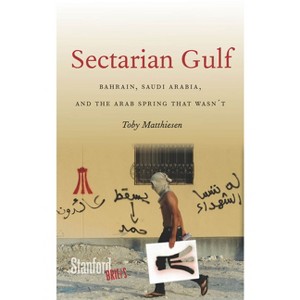 Sectarian Gulf - by  Toby Matthiesen (Paperback) - 1 of 1