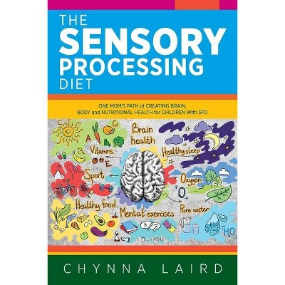 The Sensory Processing Diet - by  Chynna Laird (Paperback)