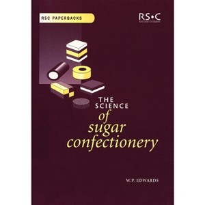 Science of Sugar Confectionery - (Rsc Paperbacks) by  William P Edwards (Paperback) - 1 of 1