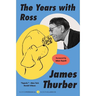 The Years with Ross - (Perennial Classics) by  James Thurber (Paperback)