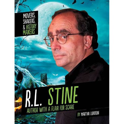 R.L. Stine - (Movers, Shakers, and History Makers) by  Martha London (Paperback)