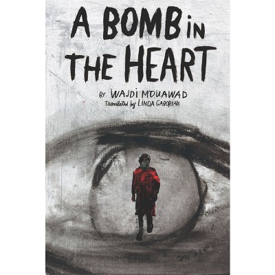 A Bomb in the Heart - by  Wajdi Mouawad (Paperback)