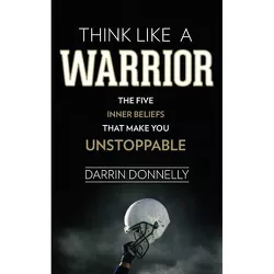 Think Like a Warrior - (Sports for the Soul) by  Darrin Donnelly (Paperback)