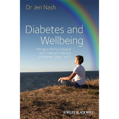 Diabetes and Wellbeing Managing the PsychologicalPsychological and Emotional Challenges of DiabetesTypes 1 and 2 - by  Jen Nash (Paperback)