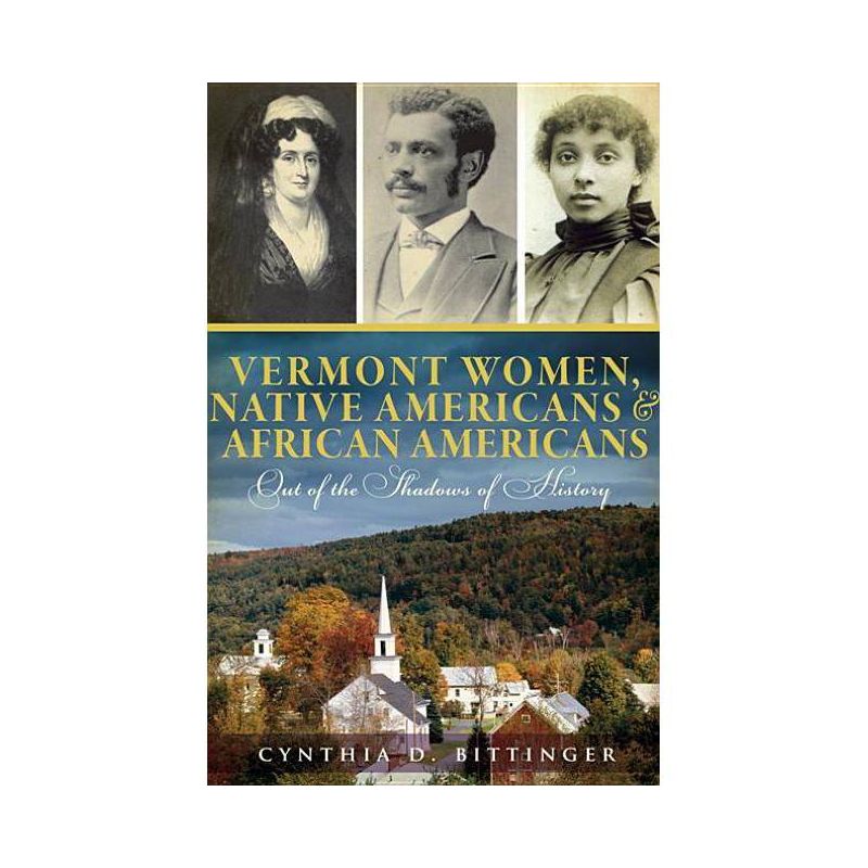 Vermont Women, Native Americans & African Americans - (American Heritage) by  Cynthia D Bittinger (Paperback), 1 of 2