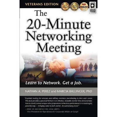 The 20-Minute Networking Meeting - Veterans Edition - by  Nathan A Perez & Marcia Ballinger (Paperback)