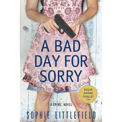 A Bad Day for Sorry - (Stella Hardesty Crime Novels) by  Sophie Littlefield (Paperback)