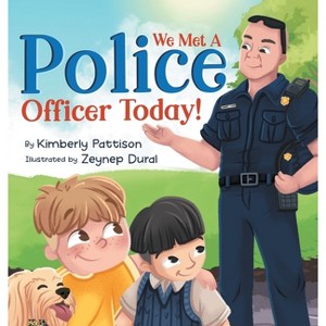 We Met a Police Officer Today - (Fearless Friends) by  Kimberly Pattison (Hardcover) - 1 of 1