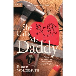 She Calls Me Daddy - by  Robert Wolgemuth (Paperback) - 1 of 1