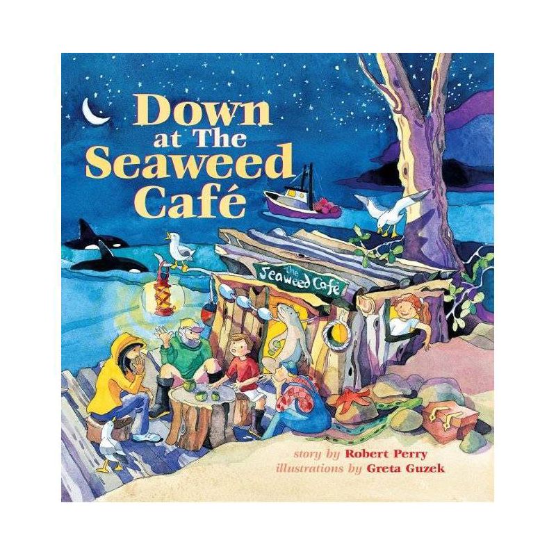 Down at the Seaweed Cafe - by  Robert Perry (Paperback), 1 of 2