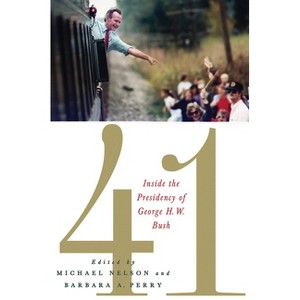 41 - (Miller Center of Public Affairs Books) by  Michael Nelson & Barbara A Perry (Hardcover) - 1 of 1
