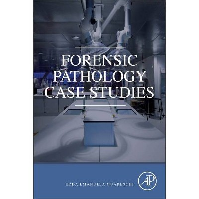 Forensic Pathology Case Studies - by  Edda Guareschi (Paperback)