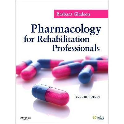 Pharmacology for Rehabilitation Professionals - 2nd Edition by  Barbara Gladson (Paperback)