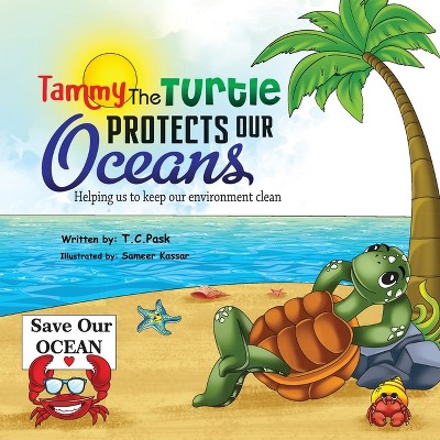 Tammy the Turtle Protects Our Oceans - by  T C Pask (Paperback)