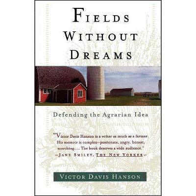 Fields Without Dreams - by  Victor Davis Hanson (Paperback)