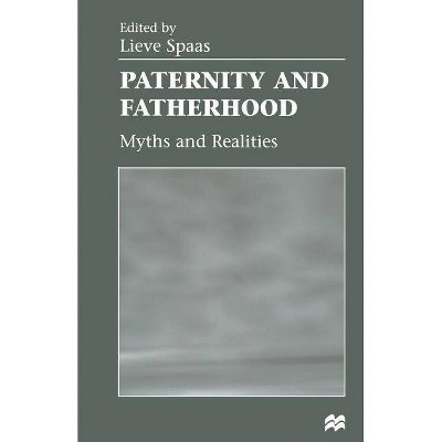 Paternity and Fatherhood - by  Lieve Spaas & Trista Selous (Paperback)