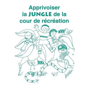 Apprivoiser La Jungle de la Cour de Recreation - by  Carol Gray (Paperback) - 1 of 1