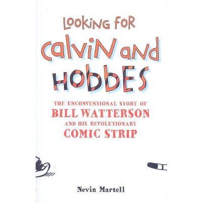 Looking for Calvin and Hobbes - by  Nevin Martell (Hardcover)