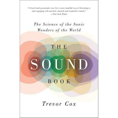 The Sound Book - by  Trevor Cox (Paperback)