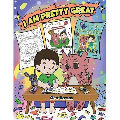 I Am Pretty Great - by  Steve Herman (Paperback)