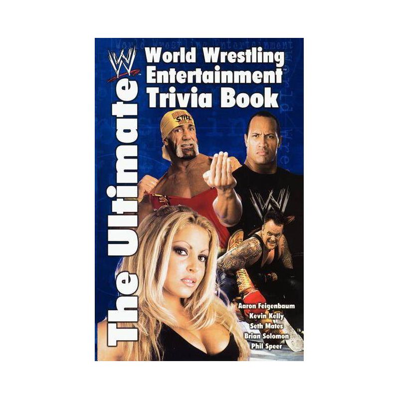 The Ultimate World Wrestling Entertainment Trivia Book - by  Aaron Feigenbaum & Kevin Kelly & Seth Mates & Brian Solomon & Phil Speer (Paperback), 1 of 2