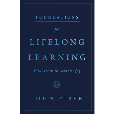 Foundations for Lifelong Learning - by  John Piper (Paperback)