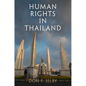 Human Rights in Thailand - (Pennsylvania Studies in Human Rights) by  Don F Selby (Hardcover) - 1 of 1