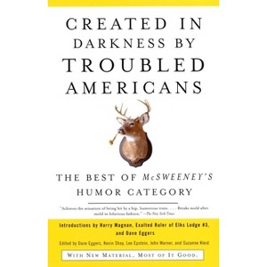Created in Darkness by Troubled Americans - by  Dave Eggers (Paperback) - 1 of 1