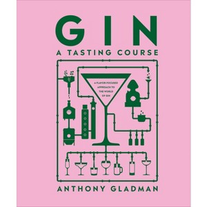 Gin a Tasting Course - by  Anthony Gladman (Hardcover) - 1 of 1