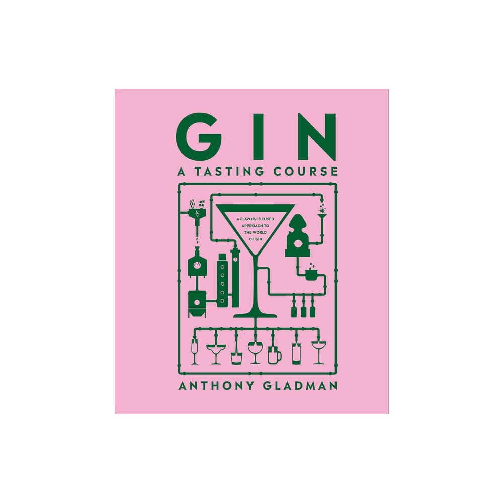 Gin a Tasting Course – (A Tasting Course) by Anthony Gladman (Hardcover)