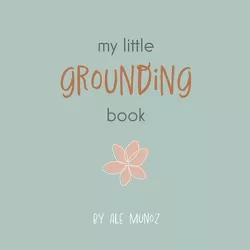 My little grounding book - by  Ale Munoz (Paperback)