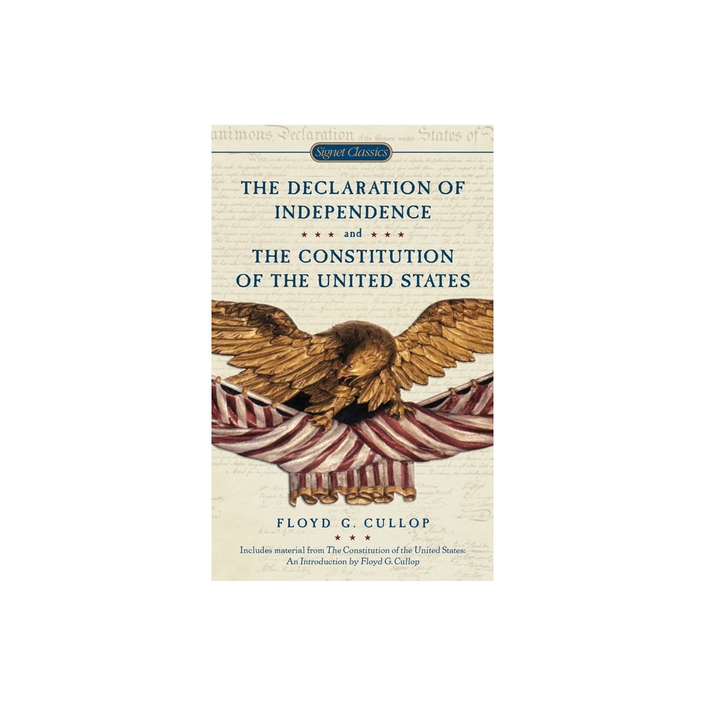 The Declaration of Independence and the Constitution of the United States of America