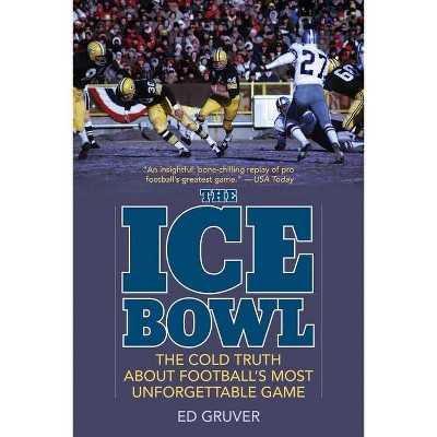 The Ice Bowl - by  Ed Gruver (Paperback)