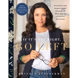 If It's Not Right, Go Left - by  Kristen Glosserman (Hardcover)
