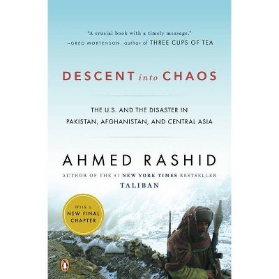 Descent Into Chaos - by  Ahmed Rashid (Paperback)