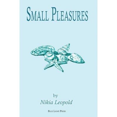Small Pleasures - by  Nikia Leopold (Paperback)