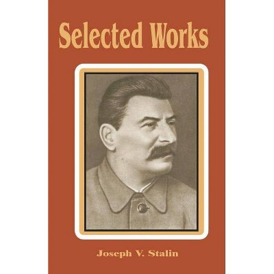 Selected Works - by  Joseph V Stalin (Paperback)