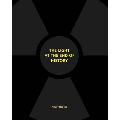 The Light at the End of History - (Hardcover)