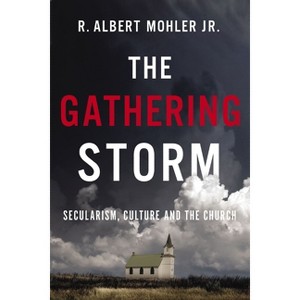 The Gathering Storm - by  R Albert Mohler Jr (Paperback) - 1 of 1