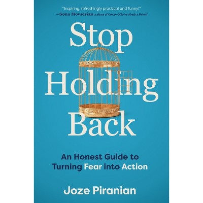 Stop Holding Back - by  Joze Piranian (Paperback)