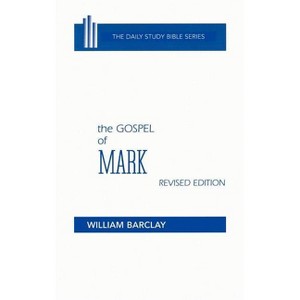 The Gospel of Mark - (Daily Study Bible) by  William Barclay (Hardcover) - 1 of 1