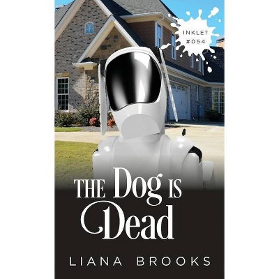 The Dog Is Dead - (Inklet) by  Liana Brooks (Paperback)