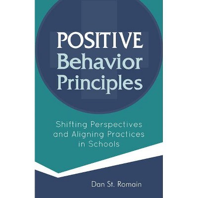 Positive Behavior Principles - by  Dan St Romain (Paperback)